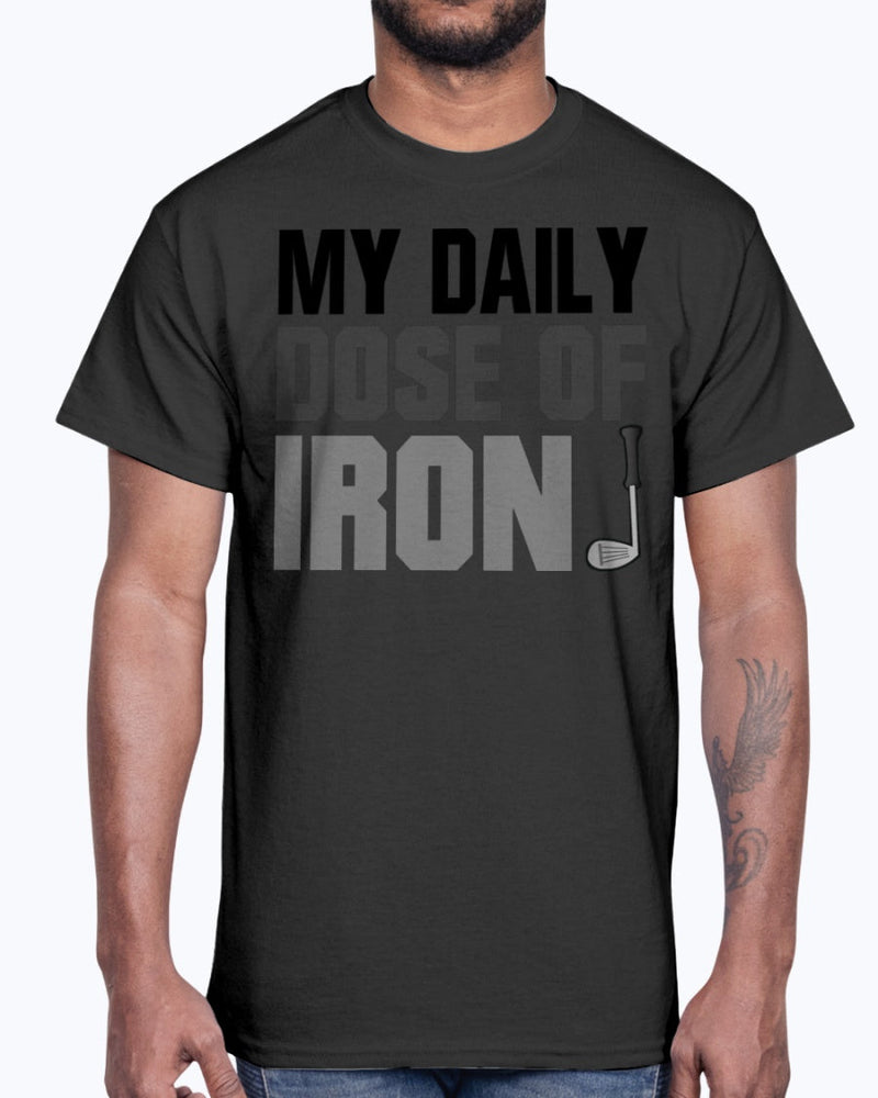 My Daily dose of Iron - Golf  - Cotton Tee by Tshirt Unlimited