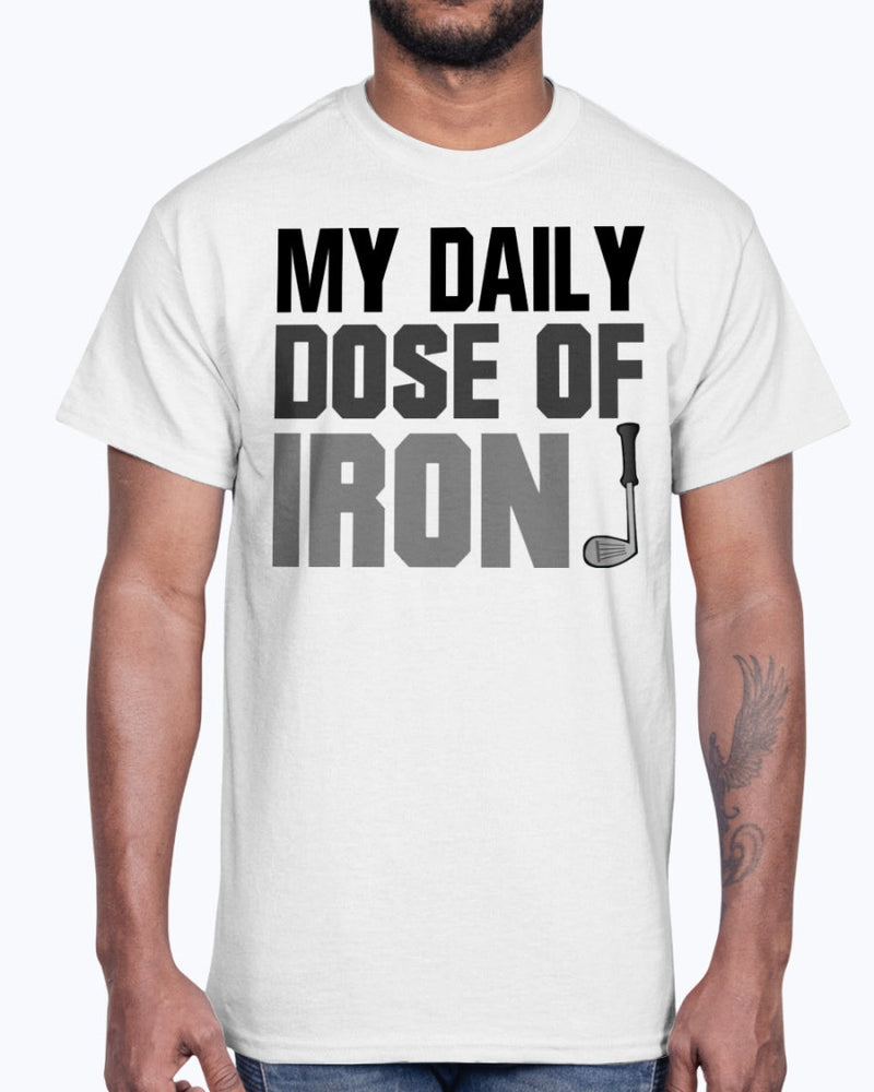 My Daily dose of Iron - Golf  - Cotton Tee by Tshirt Unlimited